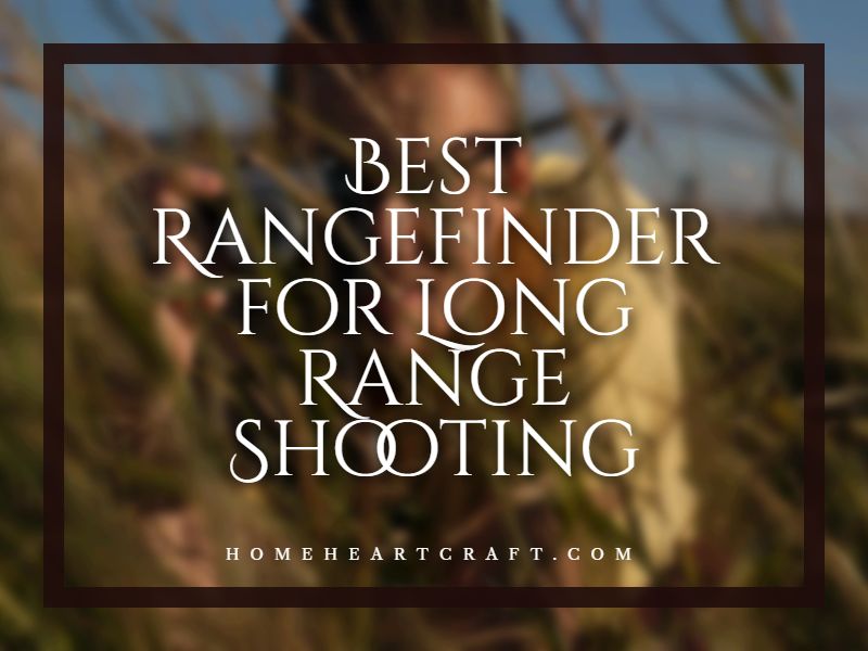 Best Rangefinder for Long Range Shooting