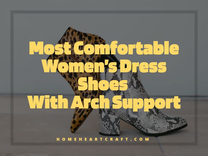 Most Comfortable Women’s Dress Shoes With Arch Support