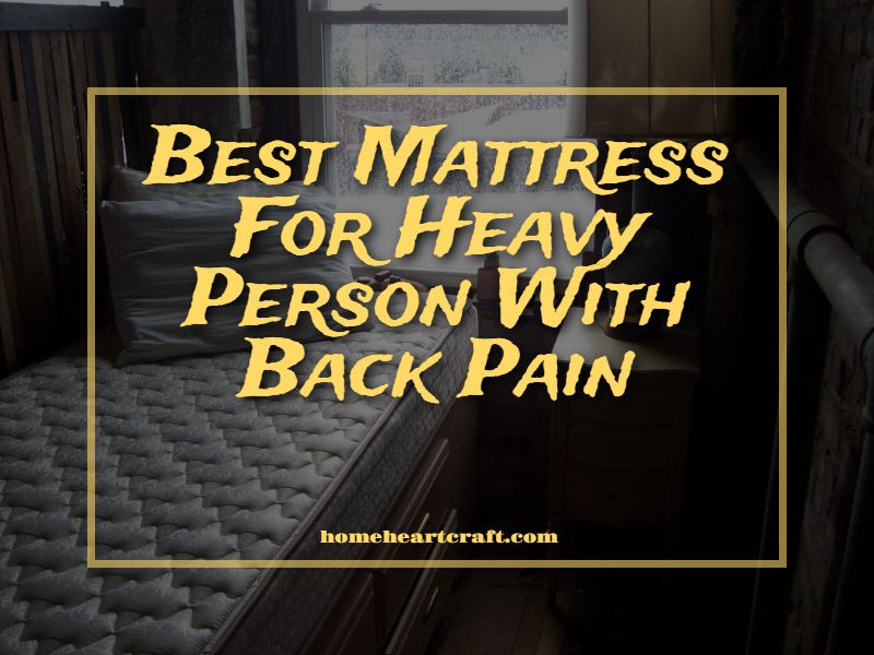 Best Mattress For Heavy Person With Back Pain
