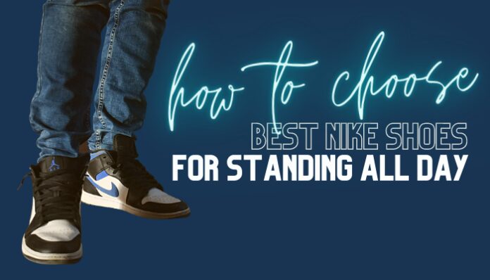 Best Nike Shoes for Standing All Day