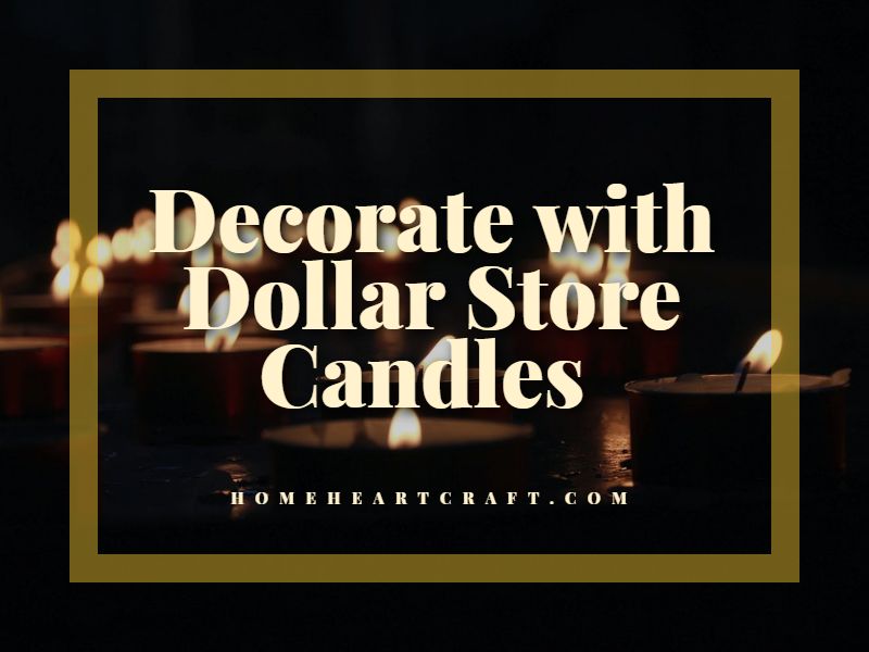 Decorate with Dollar Store Candles