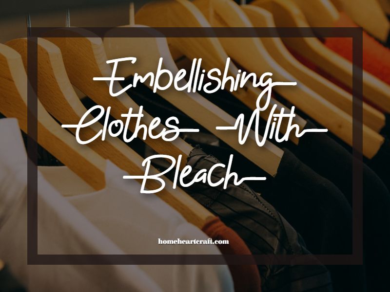 Embellishing Clothes With Bleach