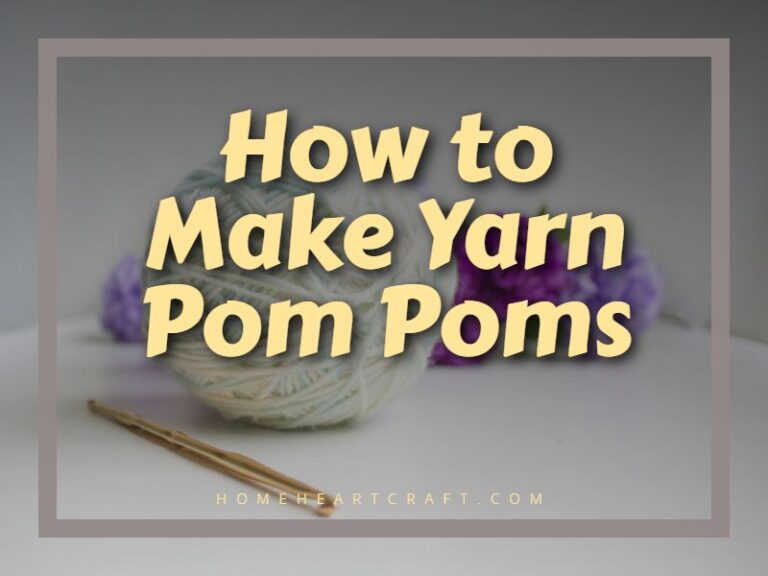 How to Make Yarn Pom Poms Fastest, Easiest Methods
