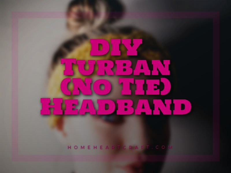 DIY Turban (No Tie) Headband